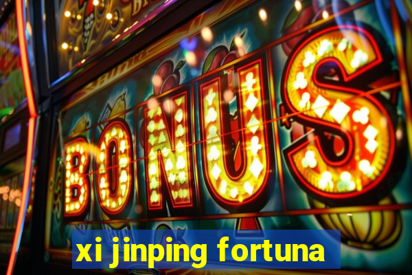 xi jinping fortuna